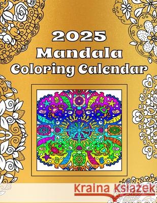 2025 Mandala Coloring Calendar Meriam Meliha 9798326839220 Independently Published - książka
