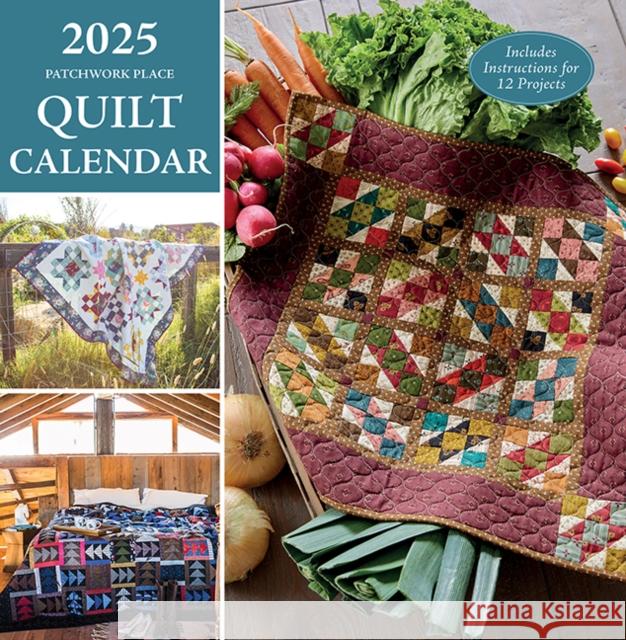 2025 Patchwork Place Quilt Calendar: Includes Instructions for 12 Projects C&t Publishing 9781644035801 C&T Publishing - książka
