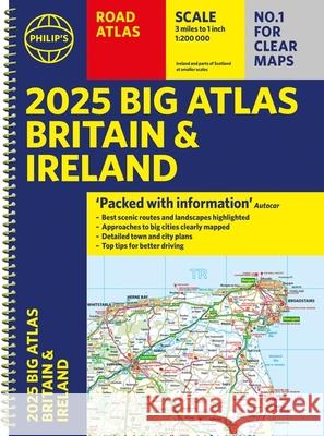 2025 Philip's Big Road Atlas of Britain & Ireland: (A3 Spiral Binding) Philip's Maps 9781849076647 Octopus Publishing Group - książka