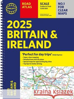 2025 Philip's Road Atlas Britain and Ireland: (A4 Spiral Binding) Philip's Maps 9781849076685 Octopus Publishing Group - książka