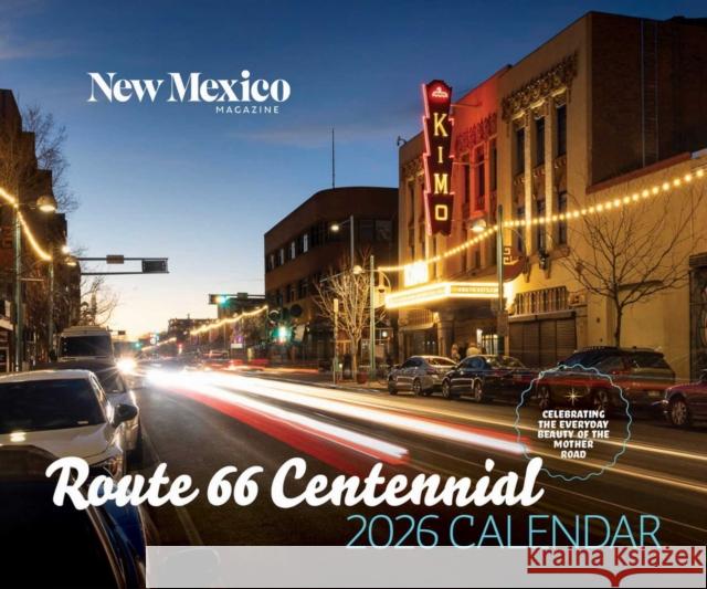 2026 Route 66 Centennial Calendar: Celebrating the Everyday Beauty of the Mother Road New Mexico Magazine 9780937206140 New Mexico Magazine - książka