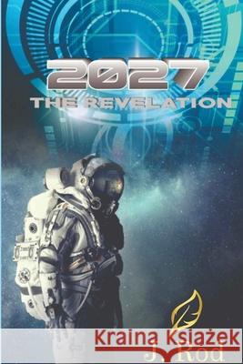 2027, The revelation J. Rod 9781737093565 J. Rod - książka