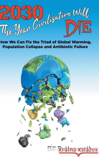 2030 - The Year Civilisation Will Die Bill Butterworth 9781789821130 AG Books - książka