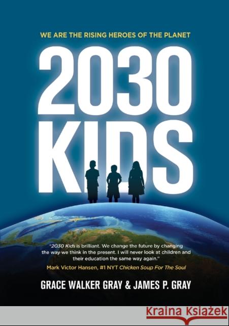 2030 Kids: We Are the Rising Heroes of the Planet Judge James P Gray Dr Grace Walker Gray  9781637922675 Beyond Publishing - książka