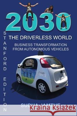 2030 The Driverless World: Business Transformation from Autonomous Vehicles Maier, Susanna 9781973753674 Createspace Independent Publishing Platform - książka