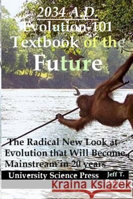 2034 A.D.Evolution-101 Textbook of the Future -The Radical New Look at Evolution MR Jeff T. Bowles 9781537357171 Createspace Independent Publishing Platform - książka