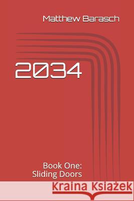 2034: Book One: Sliding Doors Matthew Barasch 9781729032671 Independently Published - książka