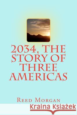 2034, The Story of Three Americas Morgan, Reed 9781475077193 Createspace - książka