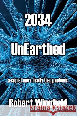 2034: UnEarthed Robert Wingfield 9798823788441 Independently Published - książka