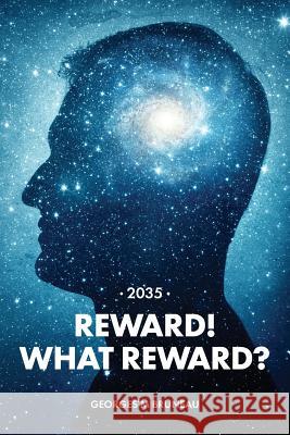 2035 - Reward! What Reward? Georges M. Bruneau 9781773027029 Georges M Bruneau - książka