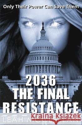 2036 The Final Resistance McClellan, Leah 9781544222288 Createspace Independent Publishing Platform - książka