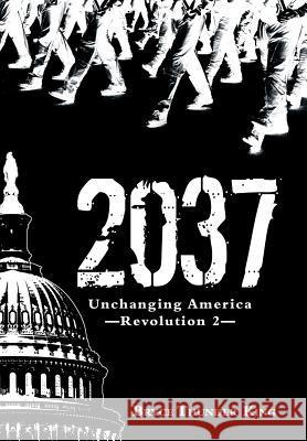 2037: Unchanging America-Revolution 2 King, Bryce Thunder 9781491747933 iUniverse - książka