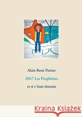 2047 Les Prophéties: et si c'était demain Poirier, Alain René 9782322118175 Books on Demand - książka