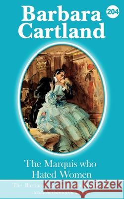 204.The Marquis Who Hated Woman Barbara Cartland 9781788670968 Barbara Cartland - książka