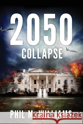 2050: Collapse (Book 5) Phil M. Williams 9781943894734 Phil W Books - książka