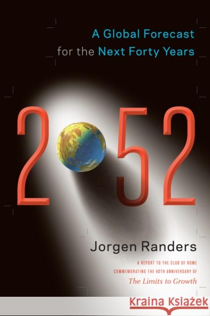 2052: A Global Forecast for the Next Forty Years Jorgen Randers 9781603584210  - książka