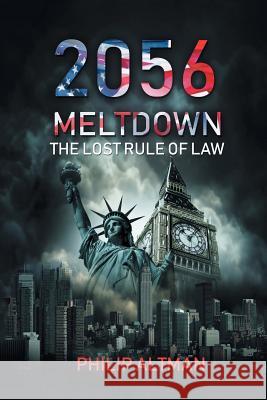 2056: Meltdown: The Lost Rule of Law Philip Altman 9781543488432 Xlibris UK - książka