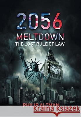 2056: Meltdown: The Lost Rule of Law Philip Altman 9781543488449 Xlibris UK - książka