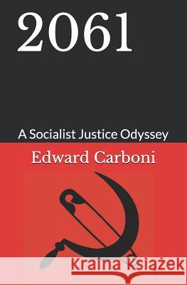 2061: A Socialist Justice Odyssey Mary Fluehr Edward Carboni 9781794118973 Independently Published - książka