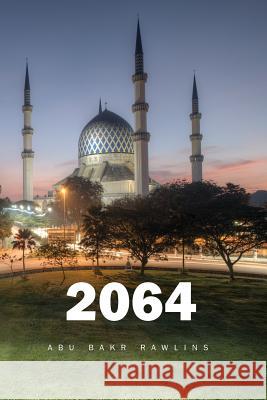 2064: Return of the Caliph Rawlins, Abu Bakr 9780692181911 Ummah Futures International - książka