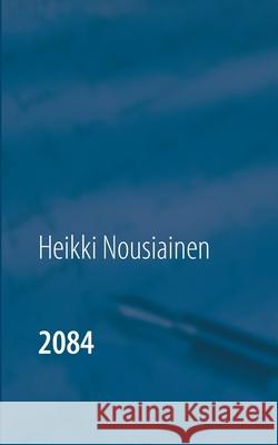 2084 Heikki Nousiainen 9789179696412 Books on Demand - książka