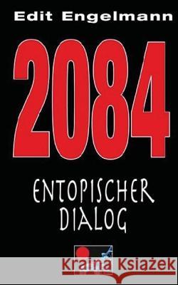 2084 - Entopischer Dialog Edit Engelmann 9781530999279 Createspace Independent Publishing Platform - książka