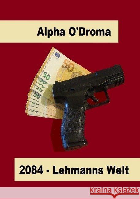 2084 : Lehmanns Welt O'Droma, Alpha 9783748543268 epubli - książka