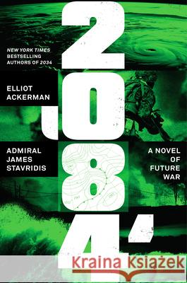 2084: A Novel of the Climate War Elliot Ackerman James Stavridis 9780593489895 Penguin Press - książka