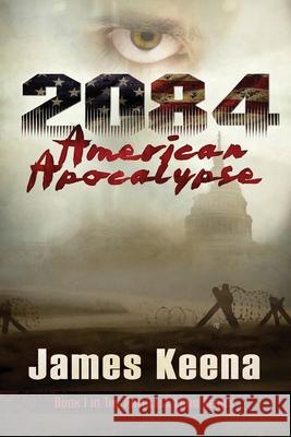 2084: American Apocalypse Keena, James 9781949021868 James Keena, Author - książka