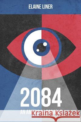 2084: An American Parable Elaine Liner 9781521762905 Independently Published - książka