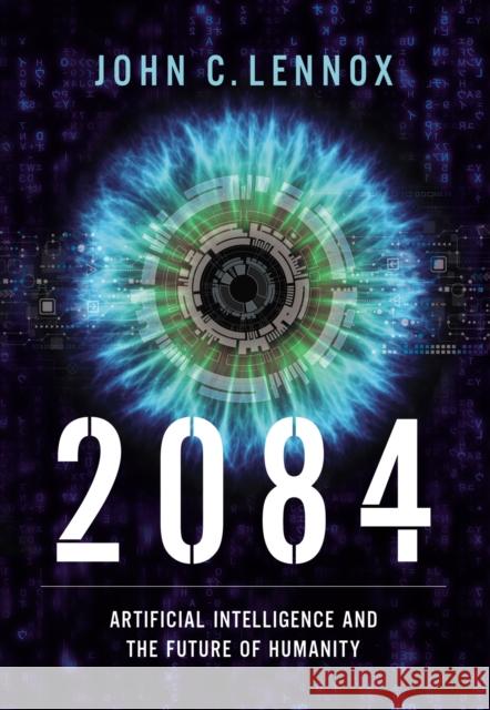 2084: Artificial Intelligence and the Future of Humanity Lennox, John C. 9780310109563 Zondervan - książka