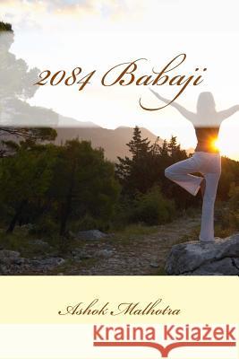 2084 Babaji Ashok Malhotra 9781544761107 Createspace Independent Publishing Platform - książka