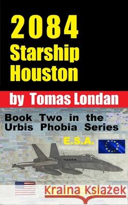 2084 Starship Houston: Book Two Estrada Creative Advertisin Tomas Londan 9781694521781 Independently Published - książka