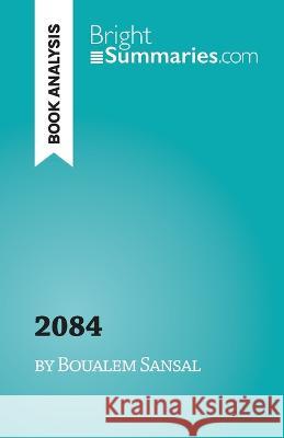 2084, the end of the world: by Boualem Sansal Lucile Lhoste   9782808698122 Brightsummaries.com - książka