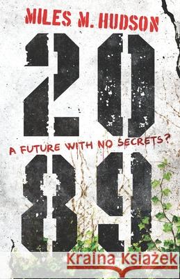 2089: A future with no secrets? Miles M. Hudson 9781838125837 Penfold Books - książka