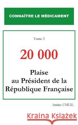 20 000 plaise au président de la république française Amine Umlil 9782322084043 Books on Demand - książka