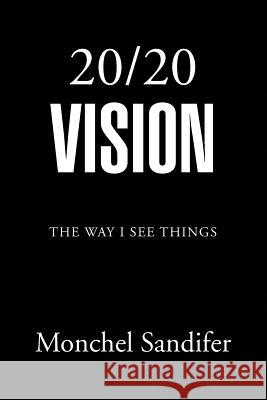 20/ 20 Vision Monchel Sandifer 9781441560407 Xlibris Corporation - książka