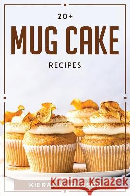 20 + Mug Cake Recipes Kieran Anderson   9781804769881 Kieran Anderson - książka