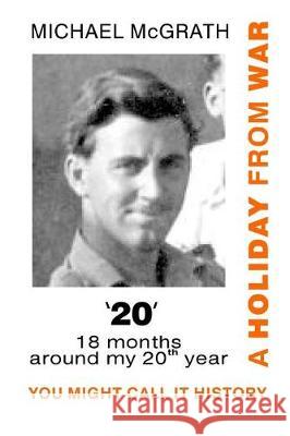 '20' A Holiday from War: You Might Call It History McGrath, Michael 9780968775615 Blurb - książka