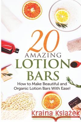 20 Amazing Lotion Bars: How to Make Beautiful and Organic Lotion Bars With Ease! Serena Day 9781709218538 Independently Published - książka