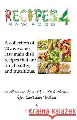 20 Awesome Raw Main Dish Recipes You Can't Live Without Kathy Tennefoss Shawn M. Tennefoss Kathy Tennefoss 9781453845578 Createspace - książka