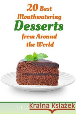20 Best Mouth Watering Desserts From Around The World Juliana Blossom 9781712596548 Independently Published - książka