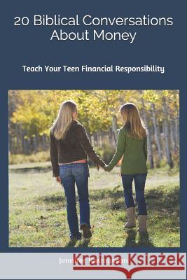 20 Biblical Conversations about Money: Teach Your Teen Financial Responsibility Jennifer Rasmusson 9781794338173 Independently Published - książka