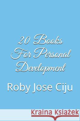 20 Books For Personal Development Roby Jose Ciju 9781520674582 Independently Published - książka