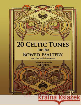 20 Celtic Tunes for the Bowed Psaltery Jm Bolton 9781575500485 International Digital Book Publishing, Incorp - książka