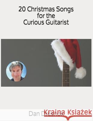 20 Christmas Songs for the Curious Guitarist Dan Dresnok 9781499785197 Createspace - książka