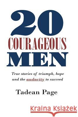 20 Courageous Men: True stories of triumph, hope and the audacity to succeed Wilson, Isaac 9781973737131 Createspace Independent Publishing Platform - książka