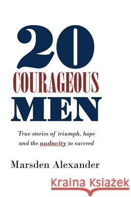 20 Courageous Men: True stories of triumph, hope and the audacity to succeed Wilson, Isaac 9781973779087 Createspace Independent Publishing Platform - książka