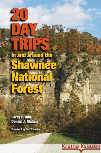20 Day Trips in and Around the Shawnee National Forest Mahan, Larry P. 9780809332557 Southern Illinois University Press - książka