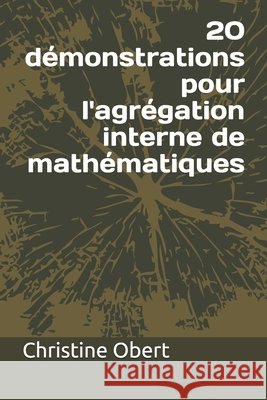 20 démonstrations pour l'agrégation interne de mathématiques Obert, Christine 9798696786421 Independently Published - książka
